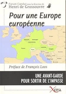 Pour une Europe européenne. Une avant-garde pour sortir de l'impasse